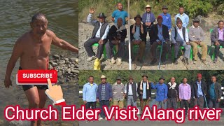 Church Elder Lubanglong Visit Alang river|| Pastor \u0026 Cabinets included|| watch till the end👍