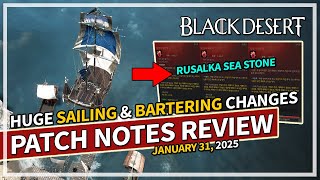 HUGE Sailing \u0026 Bartering Changes - Patch Notes Review Jan 31 | Black Desert