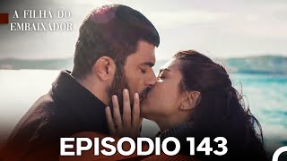 A Filha do Embaixador Episódio 143 (Dobragem em Português)