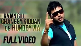Rajan Gill - Changey Kiddan De Hundey Aa | Full Video | Punjabi Song
