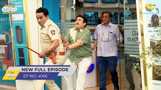 FULL EPISODE! 4066 -Jethalal Hua Giraftaar! | Taarak Mehta Ka Ooltah Chashmah