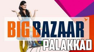 BIG BAZAAR HYPER MARKET | PALAKKAD | CITY CENTER | ENGLISH CHURCH ROAD | SULTHANPET PALAKKAD