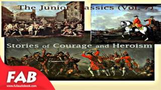 The Junior Classics Volume 7 Stories of Courage and Heroism Part 2/2 Full Audiobook