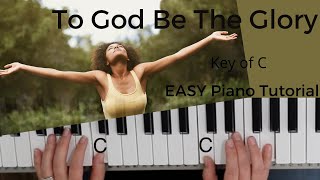 To God Be The Glory  (Key of C)//EASY Piano Tutorial