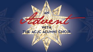 An Advent with The ACJC Alumni Choir 2020