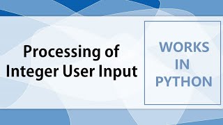 Processing of Integer User Inputs in Python | Simple Integer Addition
