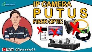 MASALAH PADA CCTV IP CAMERA KABEL FIBER OPTIK PUTUS - Jaringan Kabel Fiber Optic