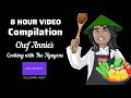 8 Hour Compilation Video by REEL Journal Videos | Cooking with The Nguyens | Chef Annie