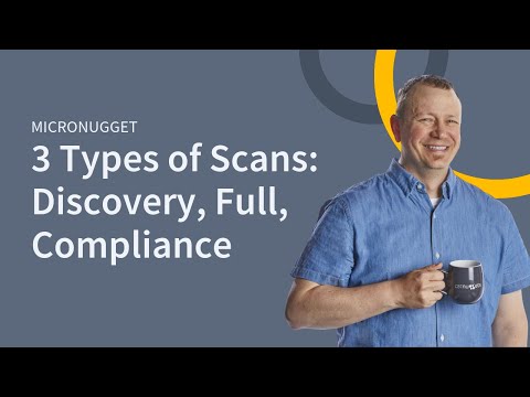 3 types of scans: Discovery, Full, Compliance