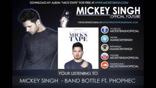 Mickey Singh - Band Bottle ft. PropheC (Official Audio)