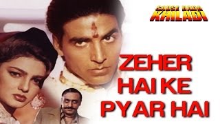 Zehar Hai Ki Pyar Hai - Video Song | Sabse Bada Khiladi | Akshay Kumar & Mamta Kulkrani | Kumar Sanu