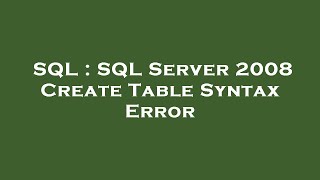 SQL : SQL Server 2008 Create Table Syntax Error