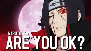 Naruto AMV - Are You Ok? (NEFFEX) /Itachi & Sasuke AMV