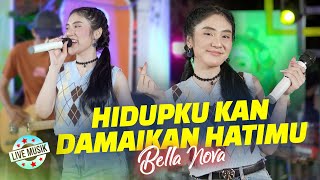 Bella Nova - Hidupku Kan Damaikan Hatimu (Live Music)