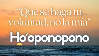 Ho'oponopono 🌻 Que se haga tu Voluntad 🦋 Soltar, Entregar y todo FLUIRÁ en ORDEN PERFECTO 🙏 Sanación