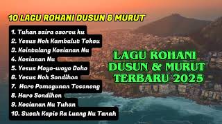 10 Lagu Dusun dan Murut Rohani Terbaru 2025 | Kumpulan Lagu Dusun Murut Rohani | Ps. Lester Supin