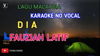 FAUZIAH LATIFF - DIA [ KARAOKE ] LIRIK DAN TEKS BERJALAN | VIONA MUSIC