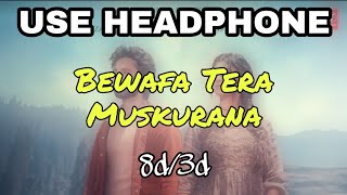 Bewafa Tera Muskurana 8d Audio | 8d Song | Jubin Nautiyal | 3d Audio | 3d Song | 16d Audio | 7d Song