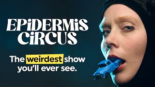 ACT Presents: Epidermis Circus