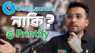 GearLaunch vs. Printify: Which is Better for You?