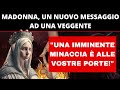 IL NUOVO MESSAGGIO DELLA MADONNA A UNA VEGGENTE: 