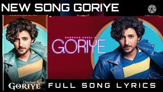 GORIYE SONG FULL LYRIC  || DARSHAN RAVAL NEW SONG GORIYE || LYRICS