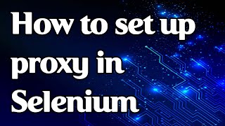 How to set a proxy in Selenium