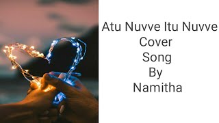 Atu Nuvve Itu Nuvve Song Current movie cover song by Namitha