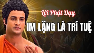 Vì Sao Im Lặng Là Trí Tuệ? Phật Dạy Khi Nào Nên Giữ Miệng Để Giữ Phúc