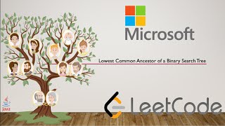 LOWEST COMMON ANCESTOR OF A BINARY SEARCH TREE- MICROSOFT CODING INTERVIEW QUESTION - LEETCODE