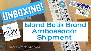 1st Island Batik Brand Ambassador Shipment Unboxing of 2022 - 55+ Yards of Fabric \u0026 Other Goodies