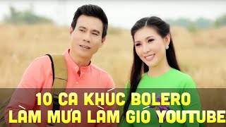 Em dấu yêu ơi anh đang quay về mười năm xa vắng - 10 Ca Khúc Bolero LÀM MƯA LÀM GIÓ TRÊN YOUTUBE