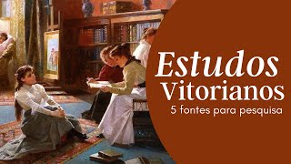 Estudos Vitorianos: 5 fontes para pesquisa