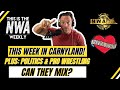 Carnyland Talk + Politics & Pro Wrestling, Can They Mix? | THIS IS THE NWA WEEKLY