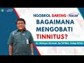 Bagaimana Mengobati Telinga Berdenging(Tinnitus)?