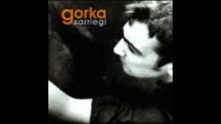 Gorka Sarriegi - Gorka Sarriegi (Album Osoa)