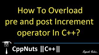 How To Overload pre and post Increment operator In C++?