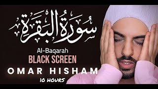 10 Hrs Quran for Sleep & Relaxation/ Surah Al-Baqarah /Black Screen/ Omar Hisham عمر هشام
