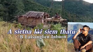 B Lalsanglien - A sietna lai siem thatu