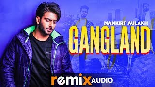 Gangland (Audio Remix) | Mankirt Aulakh Feat Deep Kahlon | Dj Hans | Latest Remix Songs 2019