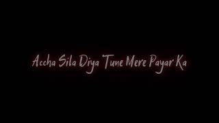 Achha Sila Diya Song Status || New Love Status || New Sad Song Status 2023 || B Praak Status