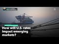 Will U.S. Rate Moves Hit Emerging Markets?