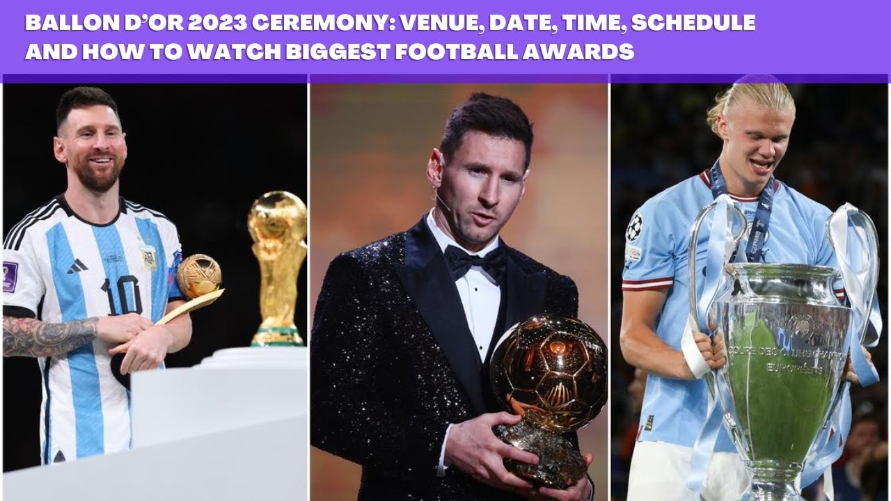 Ballon D’Or 2023 Ceremony: Venue, Date, Time, Schedule And How To Watch ...