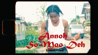 Savv Dwayne - Annoh So Moo Deh (Music Video)
