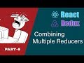 Redux Combine Multiple Reducers  Tutorial | React Redux Series Part 5