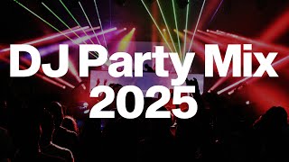 DJ PARTY MIX 2025 | Mashups \u0026 Remixes of Popular Songs 2025 DJ Remix Song Club Music Disco DJ Mix 2