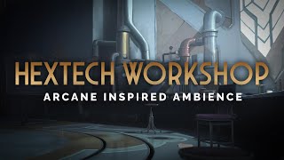 Hextech Workshop | Arcane Inspired Ambience