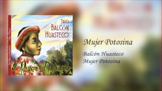 TRÍO BALCÓN HUASTECO - MUJER POTOSINA