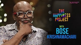 Bose Krishnamachari - The Happiness Project - Kappa TV