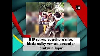 BSP national coordinator’s face blackened by workers, paraded on donkey in Jaipur